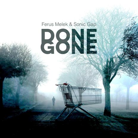 Done And Gone ft. Sonic Gap | Boomplay Music