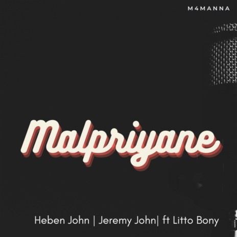 Malpriyane ft. Heben John, Jeremy John & Litto Bony | Boomplay Music