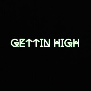 Gettin High