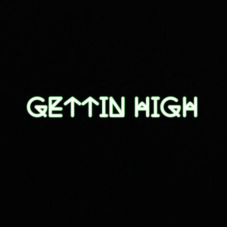 Gettin High ft. DamnMigo | Boomplay Music