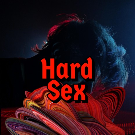 Hard Sex | Boomplay Music