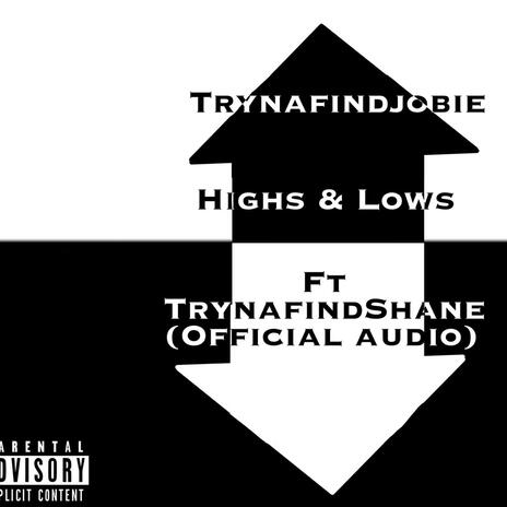 Highs & Lows ft. TrynafindShane