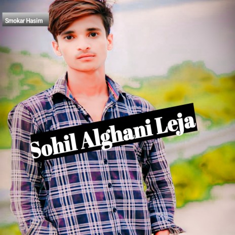 Sohil Alghani Leja | Boomplay Music