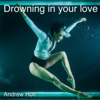 Drowning in Your Love