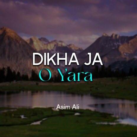 Dikha Ja O Yara | Boomplay Music