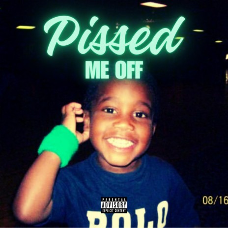 Pissed Me Off | Boomplay Music