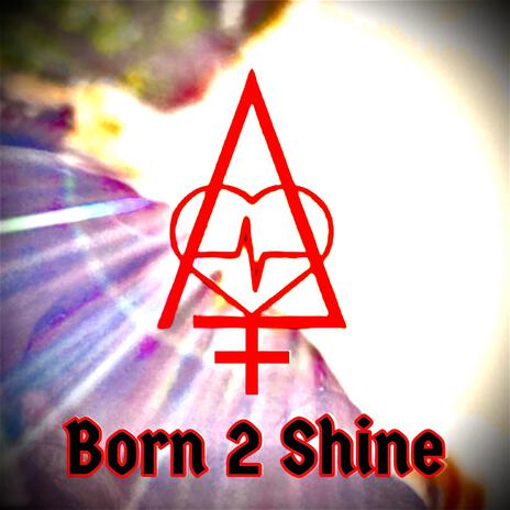 Born 2 Shine | Boomplay Music