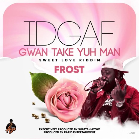 IDGAF (Gwan Take Yuh Man) ft. Frost. | Boomplay Music