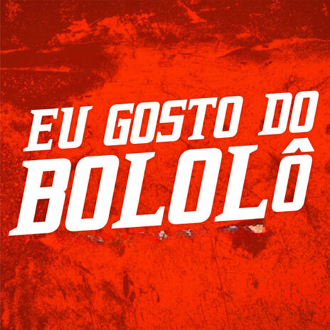 EU GOSTO DO BOLOLO ft. MC Thaizinha, MC Xangai & MC TH | Boomplay Music