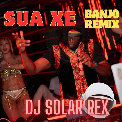 SUA XE (Banjo Remix) | Boomplay Music