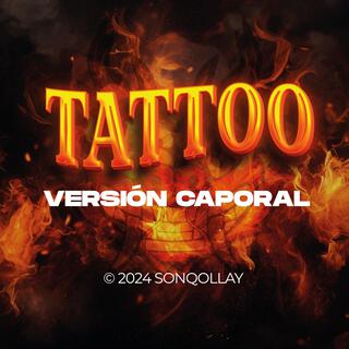 Tattoo - Versión Caporal