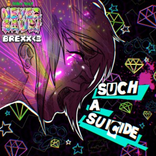 Such A Suicide! ft. Brexx <3 lyrics | Boomplay Music