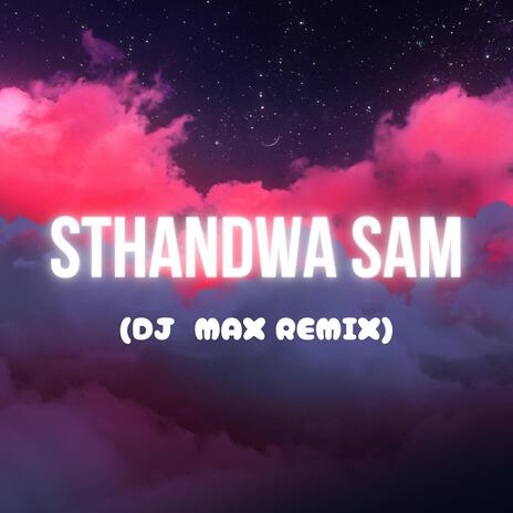 Sthandwa Sam (DJ Max Remix) | Boomplay Music