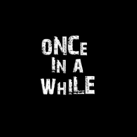 Once in a While | Boomplay Music