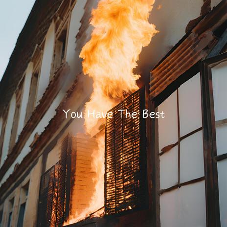 You Have The Best | Boomplay Music