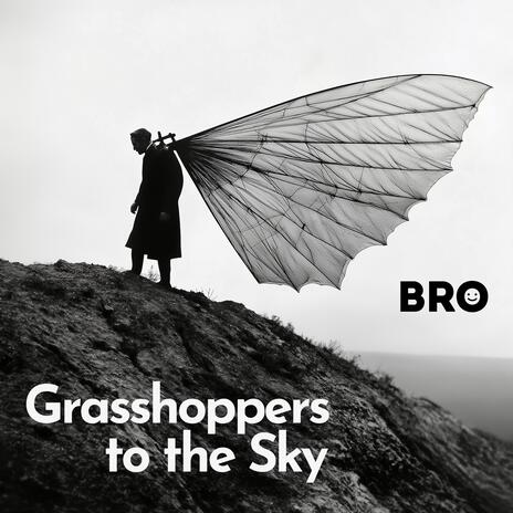 Grasshoppers to the Sky | Boomplay Music