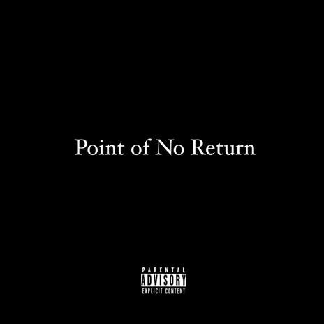 POINT OF NO RETURN | Boomplay Music