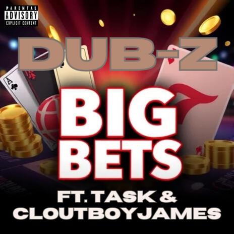 Big Bets ft. Task & Cloutboyjames | Boomplay Music