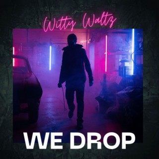 We Drop