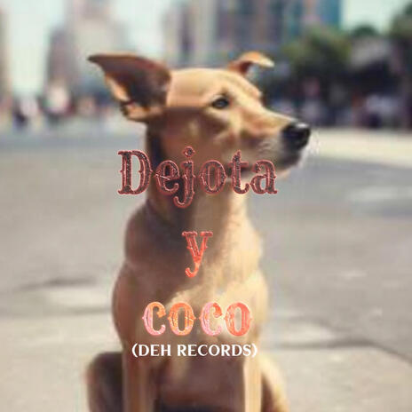 Dejota y Coco