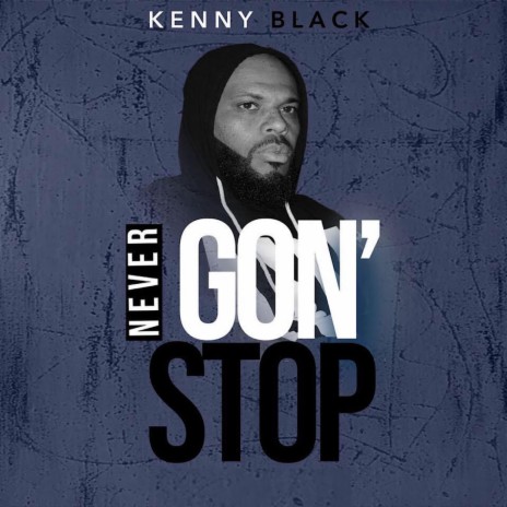 Never Gon’ Stop | Boomplay Music