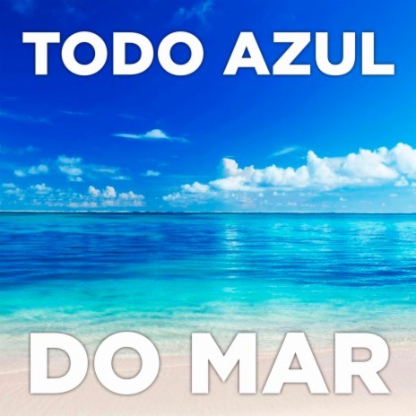 Todo Azul Do Mar (Cover) ft. Diego de Almeida | Boomplay Music