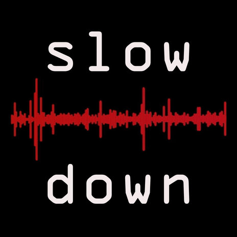 Slow Down | Boomplay Music