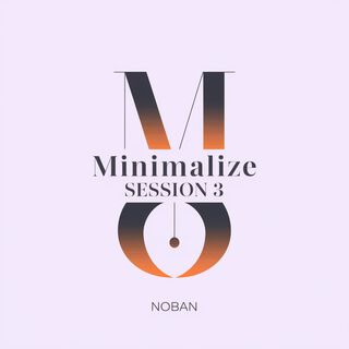 Minimalize Session 3