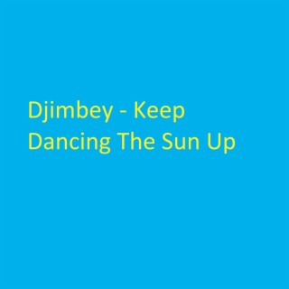 Keep Dancing the Sun Up