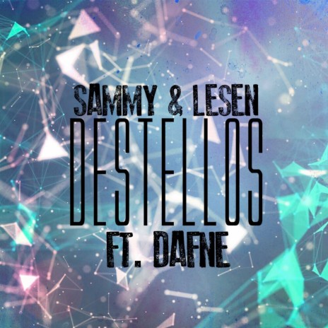 Destellos ft. DAFNE | Boomplay Music