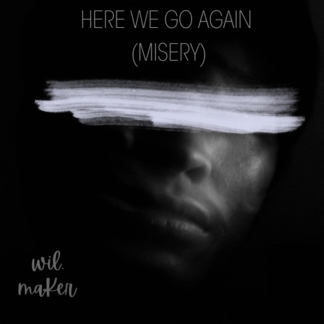 Here We Go Again (Misery) | Boomplay Music