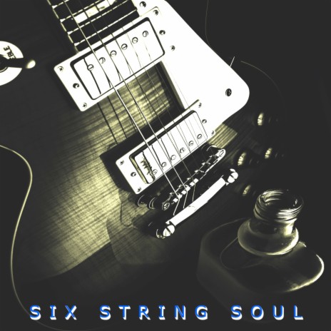 Six String Soul | Boomplay Music