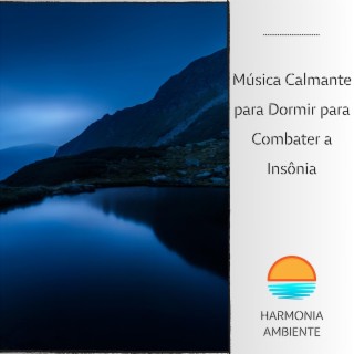 Música Calmante para Dormir para Combater a Insônia