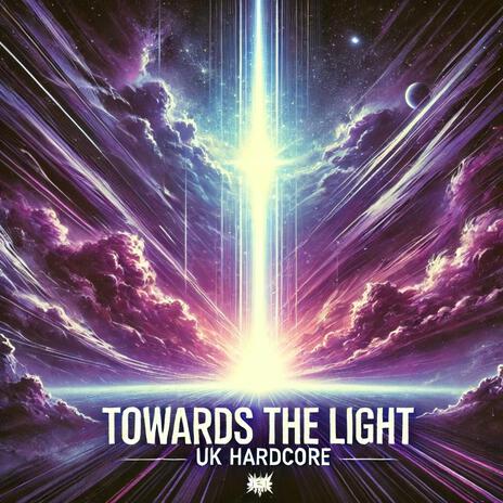 Towards the Light (UK Hardcore Version) | Boomplay Music