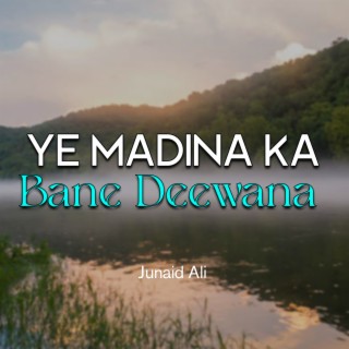 Ye Madine Ka Bane Deewana