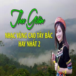 THƯ GIÃN VỚI NHẠC VÙNG CAO TÂY BẮC HAY NHẤT 2