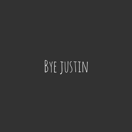 Bye Justin | Boomplay Music