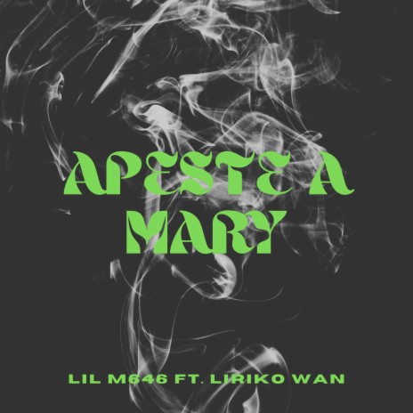 Apeste a Mary ft. Liriko Wan | Boomplay Music