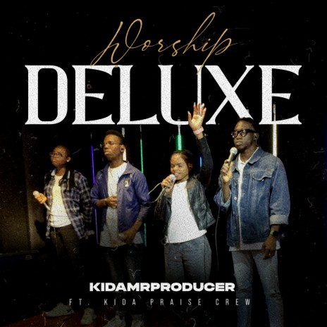 Worship Deluxe ft. Kidapraisecrew | Boomplay Music