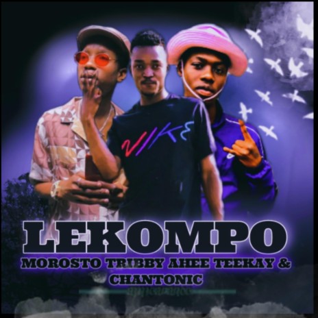 Lekompo ft. Tribby wa dibhozah, Morosto & Chantonic soul