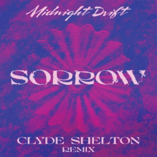 Sorrow (Clyde Shelton Remix) ft. Clyde Shelton lyrics | Boomplay Music