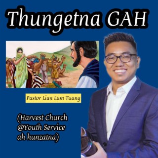 THUNGETNA GAH - Pastor Lian Lam Tuang