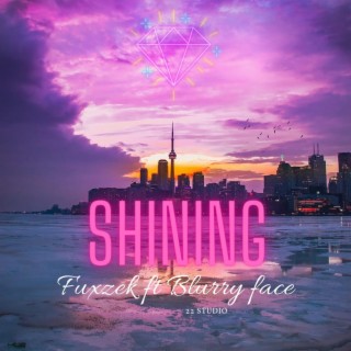 Shining ft. BlurryFace lyrics | Boomplay Music