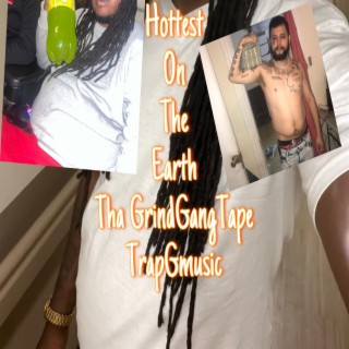 Hottest on tha earth tha GrindGang tape