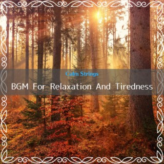 Bgm for Relaxation and Tiredness