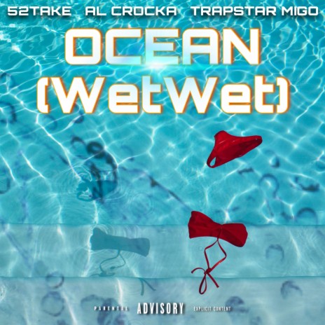 Ocean (wetwet) ft. 52TAKE, Al Crocka & Trapstar Migo | Boomplay Music