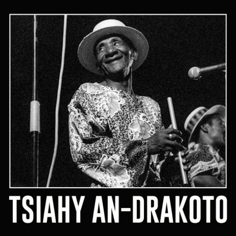 Tsiahy An-Drakoto ft. Jaojoby, Dama, Benny & Bebey, Sefo & Telofangady | Boomplay Music