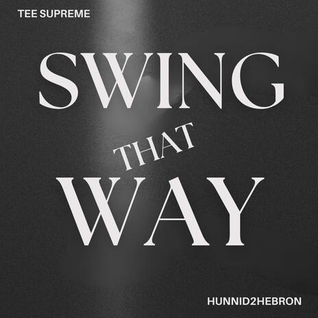 Swing That Way ft. Hunnid2Hebron | Boomplay Music