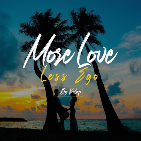 More Love Less Ego | Boomplay Music