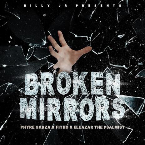 Broken Mirrors ft. Fitho & Eleazar The Psalmist | Boomplay Music